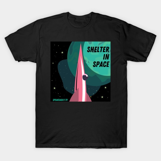 Shelter In Space, Speakeasily T-Shirt by Speakeasily